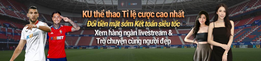 KUBET Thể Thao – Tỷ lệ cược cao nhất, đổi tiền mặt sớm, kết toán siêu tốc! Xem hàng ngàn livestream & trò chuyện cùng người đẹp ngay hôm nay tại Kubet Việt Nam. Tham gia ngay để không bỏ lỡ! | Kubet 🎖 ku casino đăng ký kubet đăng nhập ku 24/7